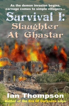 Survival I: Slaughter At Ghastar: A Novella from the Era Of Darkness - Thompson, Ian