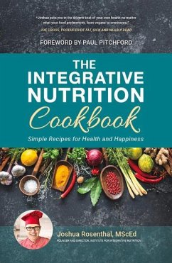 The Integrative Nutrition Cookbook: Simple Recipes for Health and Happiness - Rosenthal, Joshua