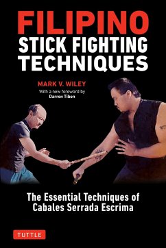 Filipino Stick Fighting Techniques - Wiley, Mark V.; Tibon, Darren