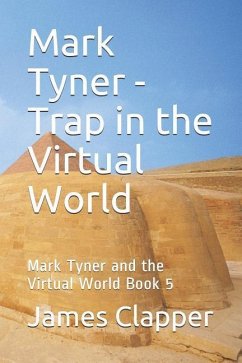 Mark Tyner - Trap in the Virtual World: Mark Tyner and the Virtual World Book 5 - Clapper, James