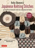 Keiko Okamoto's Japanese Knitting Stitches: A Stitch Dictionary of 150 Amazing Patterns (7 Sample Projects)