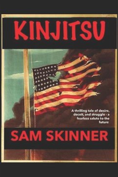 Kinjitsu: A thrilling tale of deceit, desire, and struggle-a fearless salute to the future - Skinner, Sam