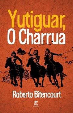 Yutiguar, O Charrua - Bitencourt, Roberto