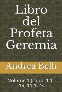 Libro del Profeta Geremia: Volume 1 (Capp. 1:1-19; 11:1-23 - Belli, Andrea