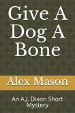 Give a Dog a Bone: An A.J. Dixon Short Mystery