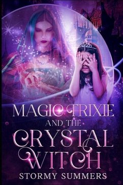Magic Trixie and the Crystal Witch - Summers, Stormy