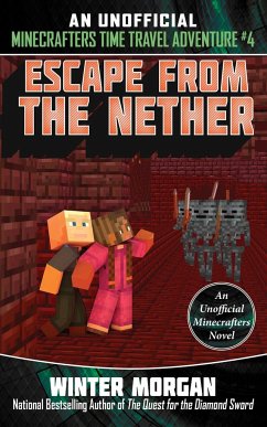 Escape from the Nether: An Unofficial Minecrafters Time Travel Adventure, Book 4 - Morgan, Winter