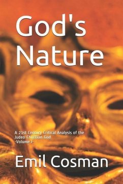 God's Nature: A 21st Century Critical Analysis of the Judeo-Christian God - Cosman, Emil