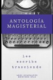 Antología Magisterial: Lee, Escribe, Trasciende