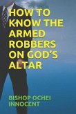 How to Know the Armed Robbers on God's Altar