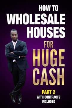 How to Wholesale Houses for Huge Cash Part 2 with Contracts Included: Realestate 101 - Braveboy, Ernie