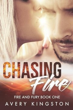 Chasing Fire: (fire and Fury Book One) - Kingston, Avery