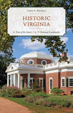Historic Virginia: A Tour of More Than 75 of the State's Top National Landmarks - Macaluso, Laura A.