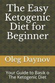 The Easy Ketogenic Diet for Beginner: Your Guide to Basik O the Ketogenic Diet