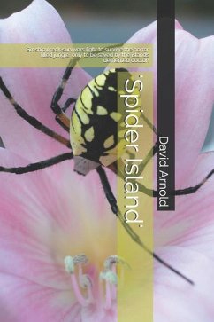 'spider Island': Six Shipwreck Survivors Fight to Survive the Horror Filled Jungle, Only to Be Saved by the Islands DeMented Doctor! - Arnold, David Allen