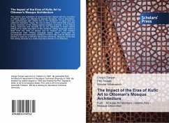 The Impact of the Eras of Kufic Art to Ottoman's Mosque Architecture - Tavsan, Cengiz;Tavsan, Filiz;Akbarzadeh, Niloufar