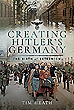 Creating Hitler's Germany - Heath, Tim