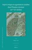 Esprit Civique Et Organisation Citadine Dans l'Empire Ottoman (Xve-Xxe Siècles)