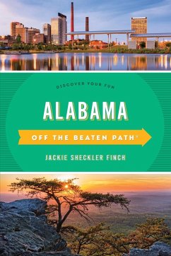 Alabama Off the Beaten Path® - Finch, Jackie Sheckler; Gay Martin, Author Off the Beaten Path A