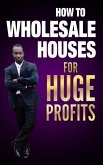 how to wholesale houses for huge profit