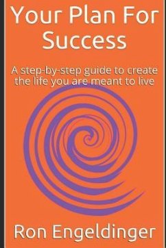 Your Plan For Success: A step-by-step guide to create the life you are meant to live - Engeldinger, Ron