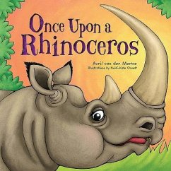 Once Upon a Rhinoceros - Merwe, Avril van der