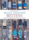 Maja's Swedish Mittens: Over 35 Imaginative Patterns to Knit