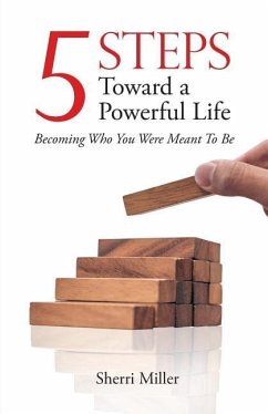 5 Steps Toward a Powerful Life - Miller, Sherri