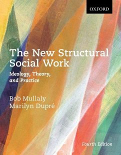 The New Structural Social Work: Ideology, Theory, and Practice - Mullaly, Bob; Dupre, Marilyn