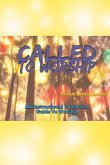 Called to Worship: An Instructional and Practical Guide to Worship Volume 1