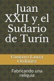 Juan XXII Y El Sudario de Turín: Fabricando Una Reliquia