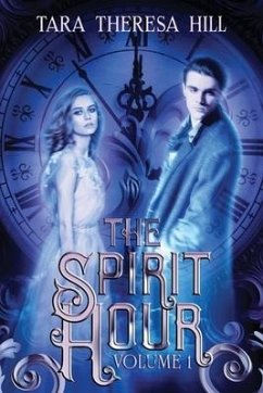 The Spirit Hour - Volume 1 - Hill, Tara Theresa