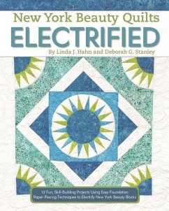 New York Beauty Quilts Electrified - Hahn, Linda J; Stanley, Deborah G