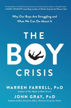 The Boy Crisis: Why Our Boys Are Struggling and What We Can Do about It - Farrell, Warren; Gray, John