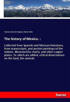 The history of Mexico. : - Clavigero, Francesco Saverio;Cullen, Charles