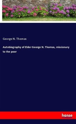 Autobiography of Elder George N. Thomas, missionary to the poor - Thomas, George N.