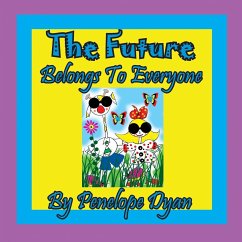 The Future Belongs To Everyone! - Dyan, Penelope