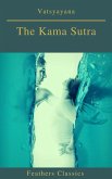 The Kama Sutra (annotated)(Best Navigation, Active TOC) (Feathers Classics) (eBook, ePUB)
