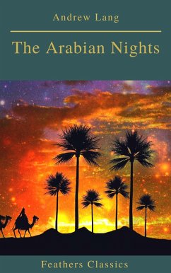 The Arabian Nights (Best Navigation, Active TOC)(Feathers Classics) (eBook, ePUB) - Lang, Andrew; Classics, Feathers