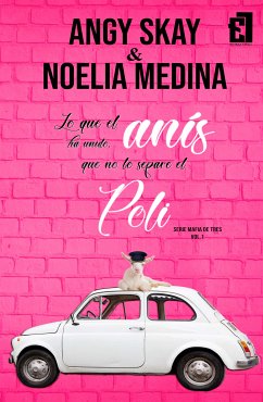 Lo que el anís ha unido, que no lo separe el poli (eBook, ePUB) - Skay, Angy; Medina, Noelia