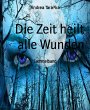 Die Zeit heilt alle Wunden (eBook, ePUB) - Bild 1