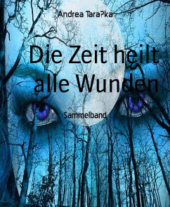 Die Zeit heilt alle Wunden (eBook, ePUB) - TaraSka, Andrea