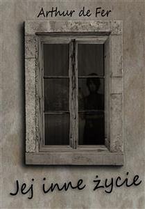 Jej inne życie (eBook, ePUB) - de Fer, Arthur