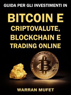 Guida per gli investimenti in Bitcoin e criptovalute, Blockchain e Trading online (eBook, ePUB) - Warran Muffet
