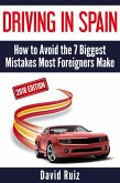 Driving in Spain: (2018 Edition) How to Avoid the 7 Biggest Mistakes Most Foreigners Make (eBook, ePUB)