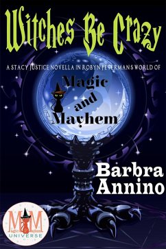 Witches Be Crazy: Magic and Mayhem Universe (A Stacy Justice Mystery Book) (eBook, ePUB) - Annino, Barbra