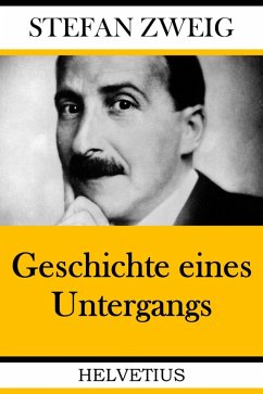 Geschichte eines Untergangs (eBook, ePUB) - Zweig, Stefan