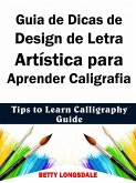 Guia de Dicas de Design de Letra Artística para Aprender Caligrafia (eBook, ePUB)