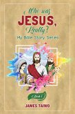 Who Was Jesus, Really? Book One (My Bible Story, #1) (eBook, ePUB) Who Was Jesus, Really? Book One (My Bible Story, #1) (eBook, ePUB)