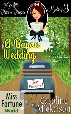 A Bayou Wedding (Miss Fortune World (A Miss Prim & Proper Mystery), #3) (eBook, ePUB) - Mickelson, Caroline